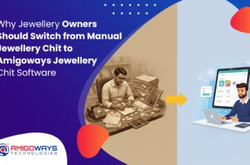Why Switch To Amigoways Jewellery Chit Software