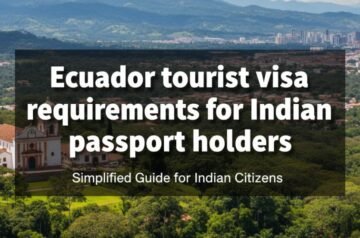 Ecuador tourist visa requirements for Indian passport holders