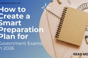 How to Create a Smart Preparation Plan for Government Exams in 2026