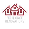 Fix it Once Renovati...