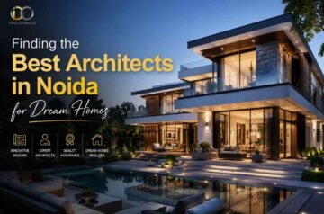 Finding the Best Architects in Noida for Dream Homes