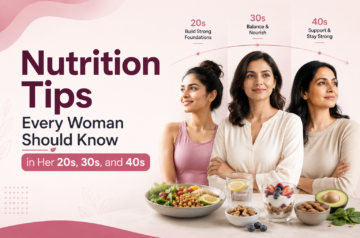 Nutrition Tips Every Woman Should Know in Her 20s, 30s, and 40s
