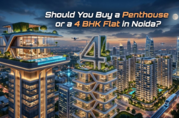 Should You Buy a Penthouse or a 4-BHK Flat in Noida?