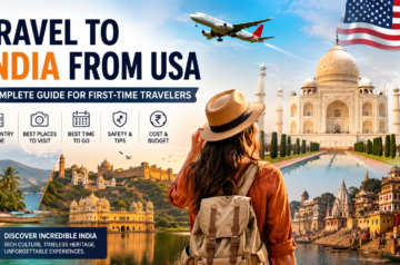 Travel to India from USA: Complete Guide for First-Time Travelers